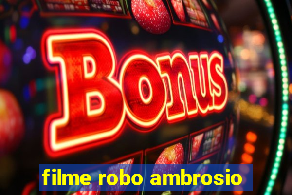 filme robo ambrosio